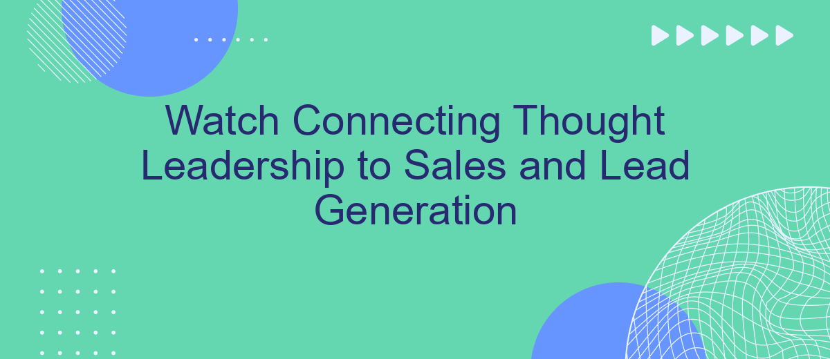 Watch Connecting Thought Leadership to Sales and Lead Generation