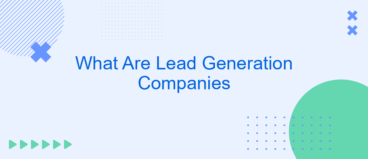 What Are Lead Generation Companies