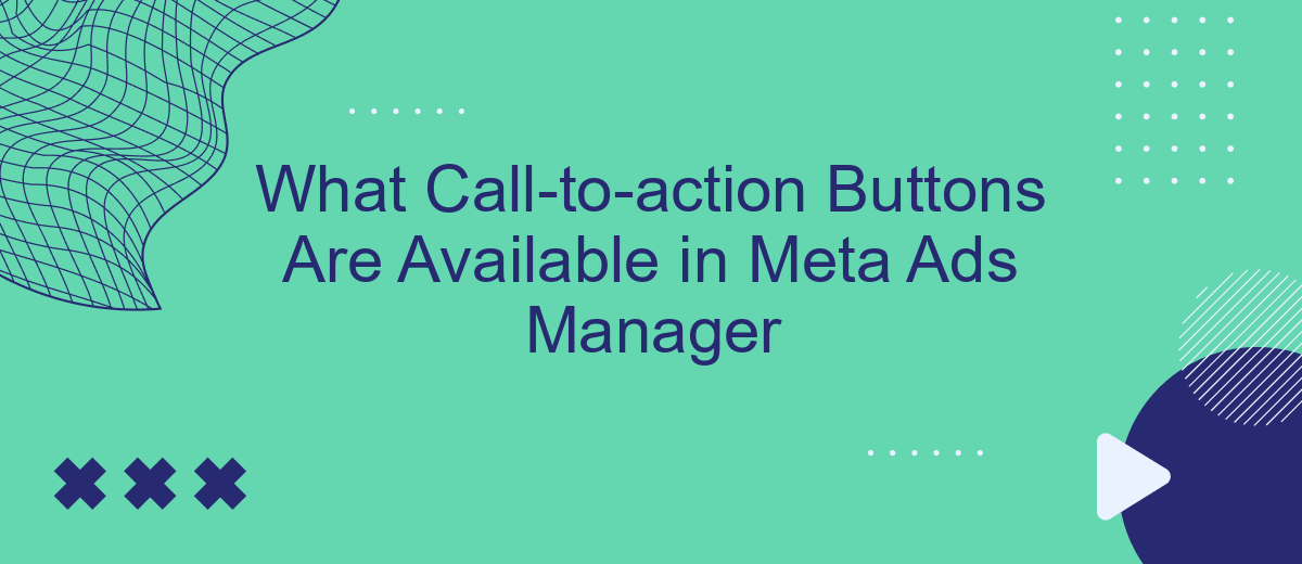 What Call-to-action Buttons Are Available in Meta Ads Manager