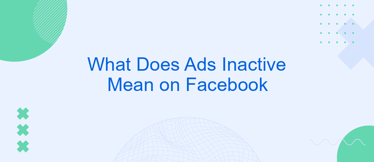 What Does Ads Inactive Mean on Facebook