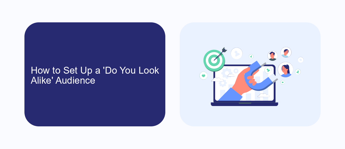 How to Set Up a 'Do You Look Alike' Audience How to Set Up a 'Do You Look Alike' Audience