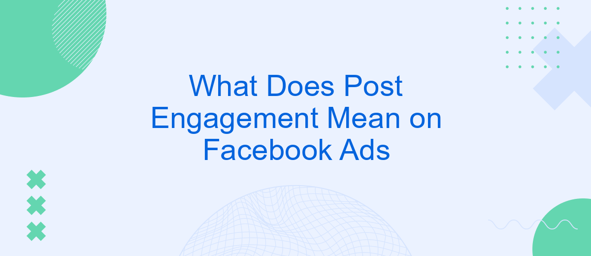 What Does Post Engagement Mean on Facebook Ads | SaveMyLeads