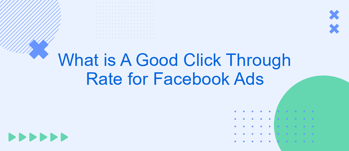 What Is A Good Click Through Rate For Facebook Ads SaveMyLeads