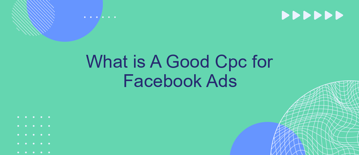 What is A Good Cpc for Facebook Ads