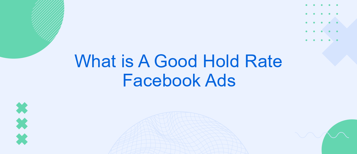 What is A Good Hold Rate Facebook Ads