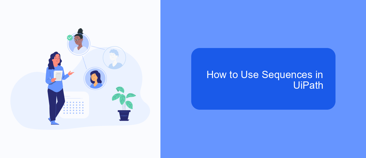 How to Use Sequences in UiPath How to Use Sequences in UiPath