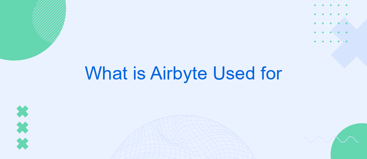 What is Airbyte Used for
