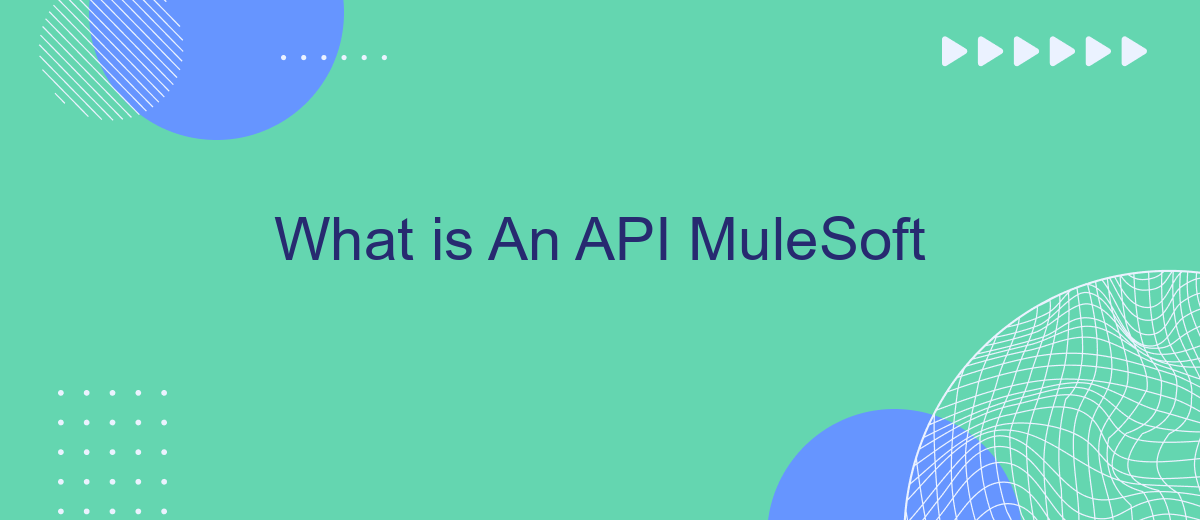 What is An API MuleSoft