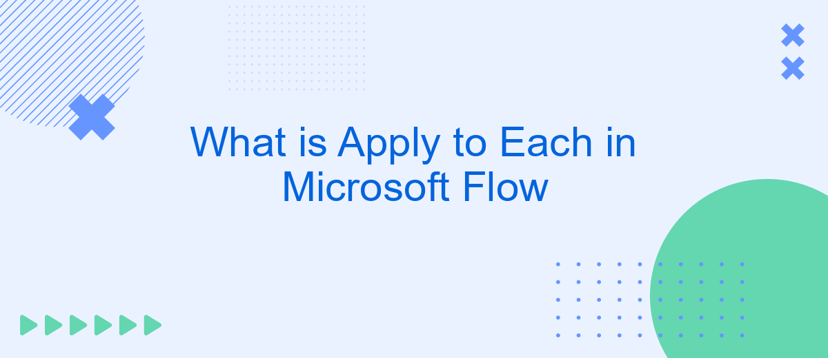 What is Apply to Each in Microsoft Flow