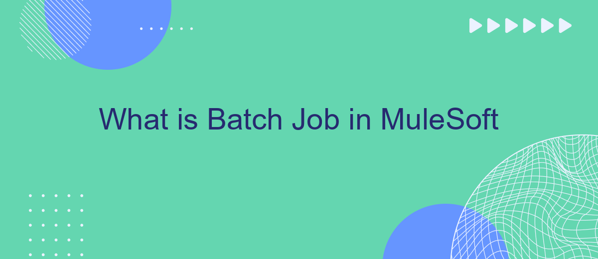 What is Batch Job in MuleSoft