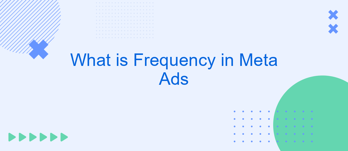 What is Frequency in Meta Ads