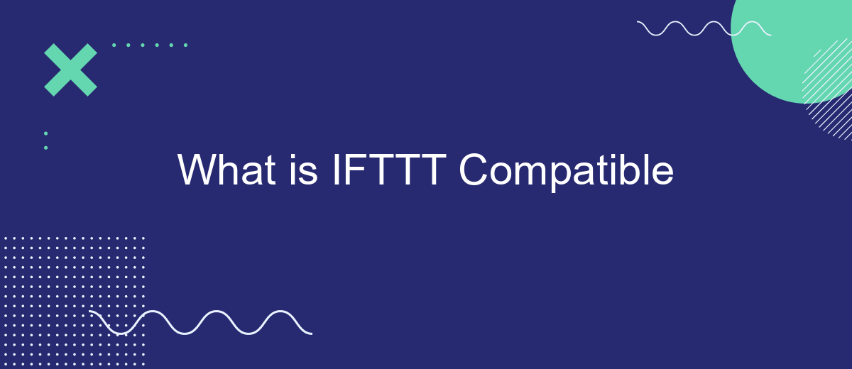 What is IFTTT Compatible