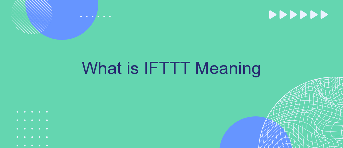 What is IFTTT Meaning