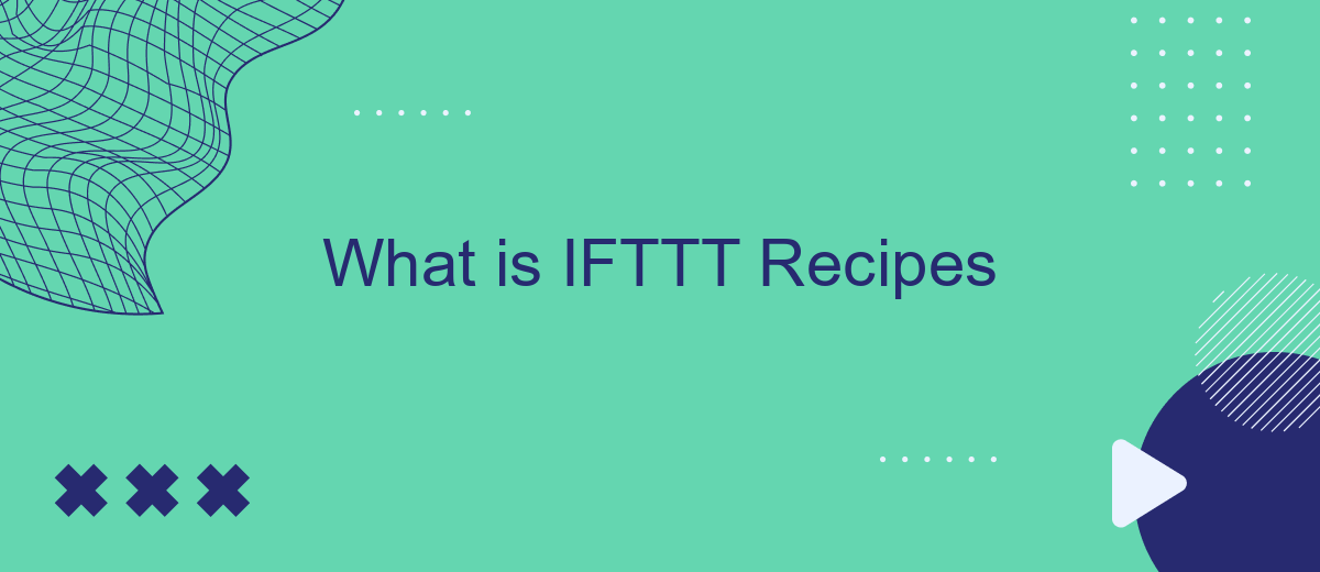 What is IFTTT Recipes