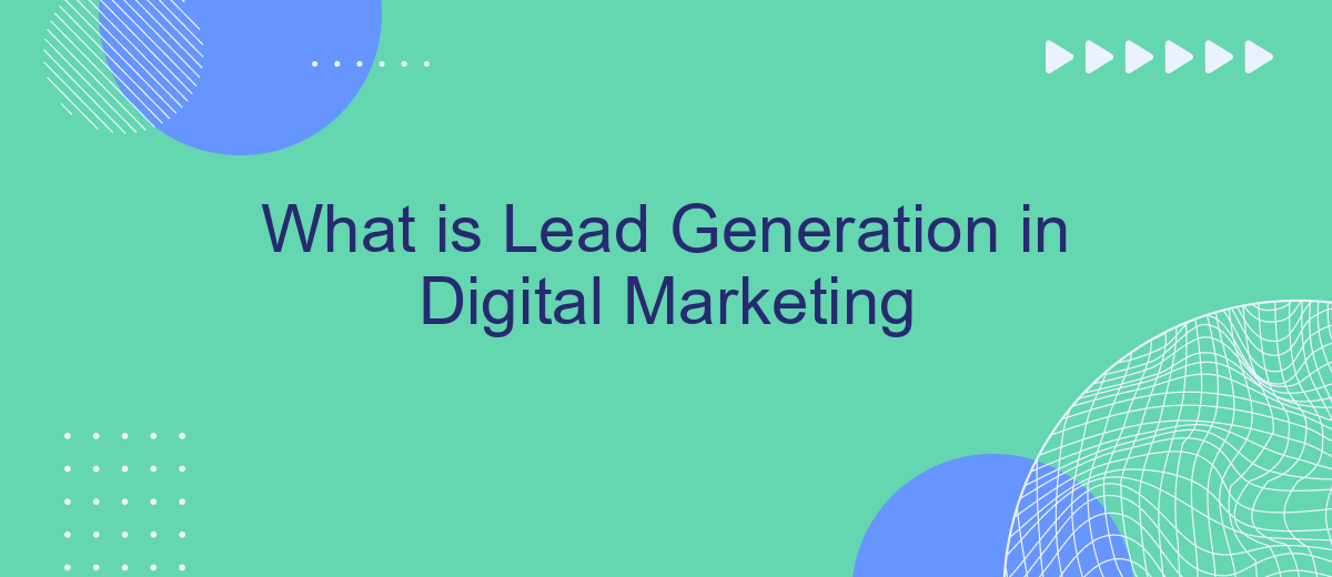 What is Lead Generation in Digital Marketing