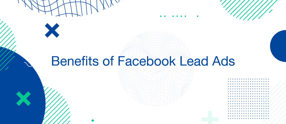 What is One of the Major Benefits of Facebook Lead Ads?