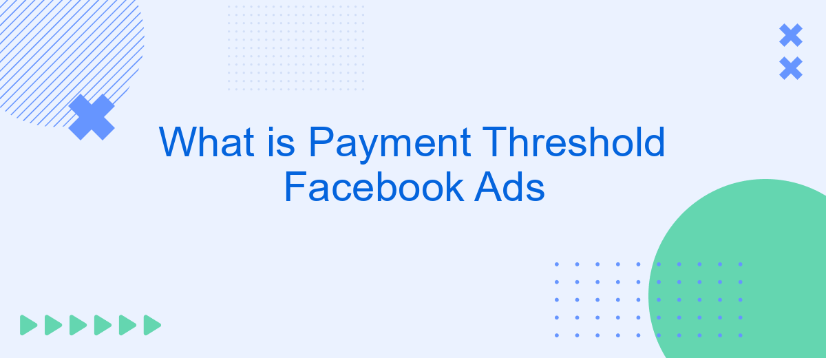 What is Payment Threshold Facebook Ads