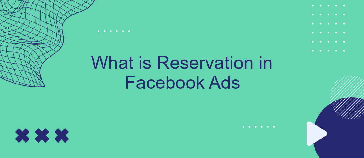 What is Reservation in Facebook Ads