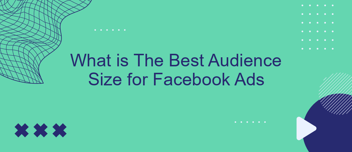 What is The Best Audience Size for Facebook Ads