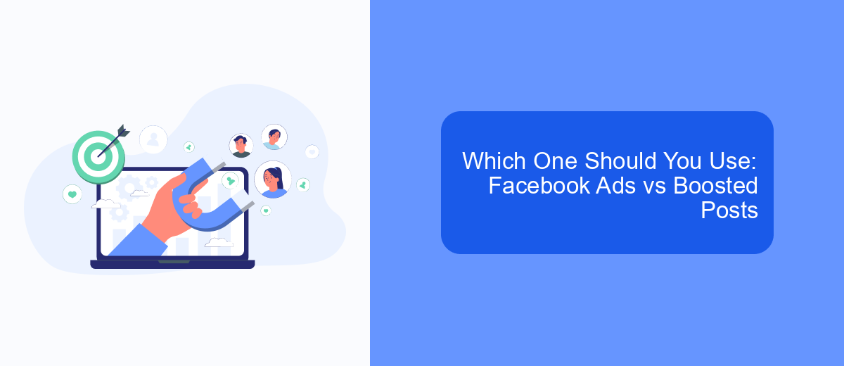 Which One Should You Use: Facebook Ads vs Boosted Posts Which One Should You Use: Facebook Ads vs Boosted Posts