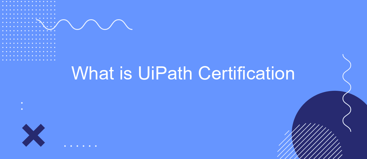 What is UiPath Certification