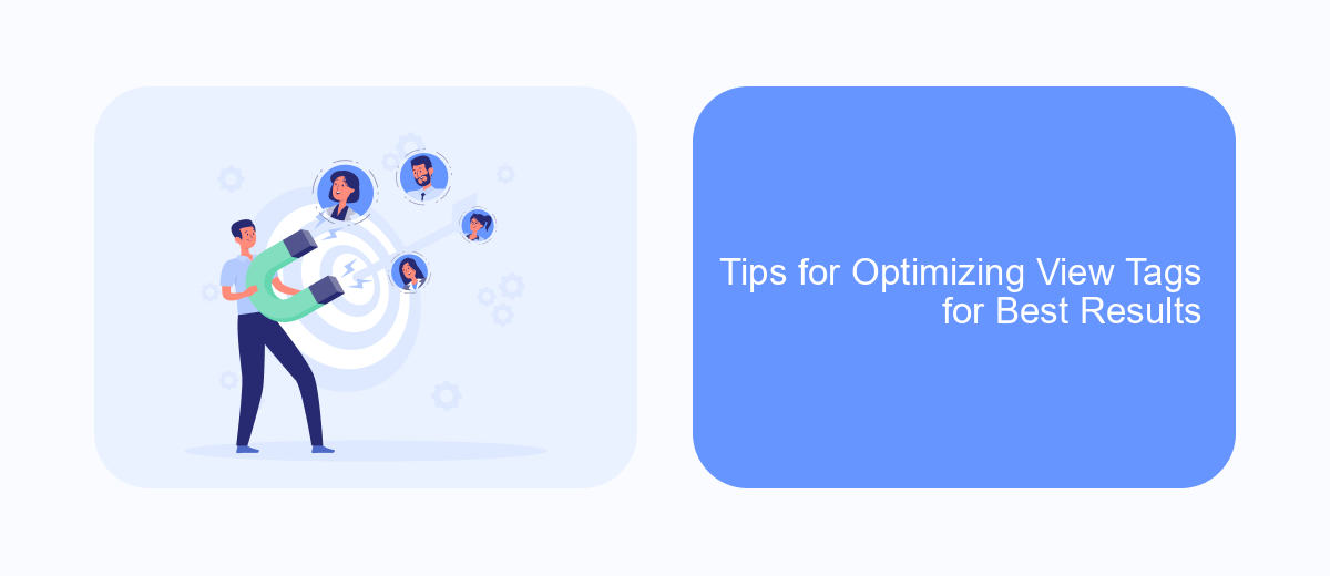 Tips for Optimizing View Tags for Best Results Tips for Optimizing View Tags for Best Results
