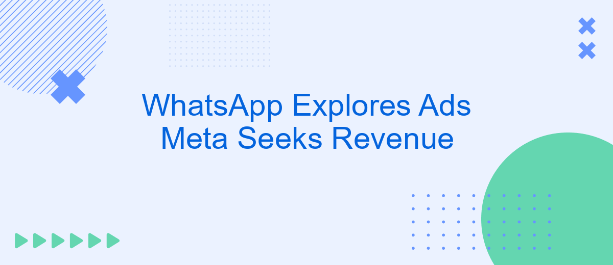 WhatsApp Explores Ads Meta Seeks Revenue