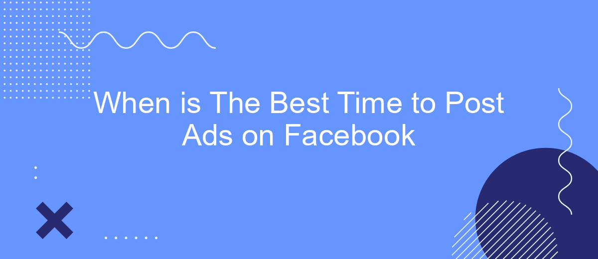 When is The Best Time to Post Ads on Facebook