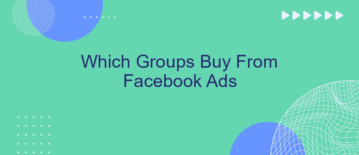 Which Groups Buy From Facebook Ads