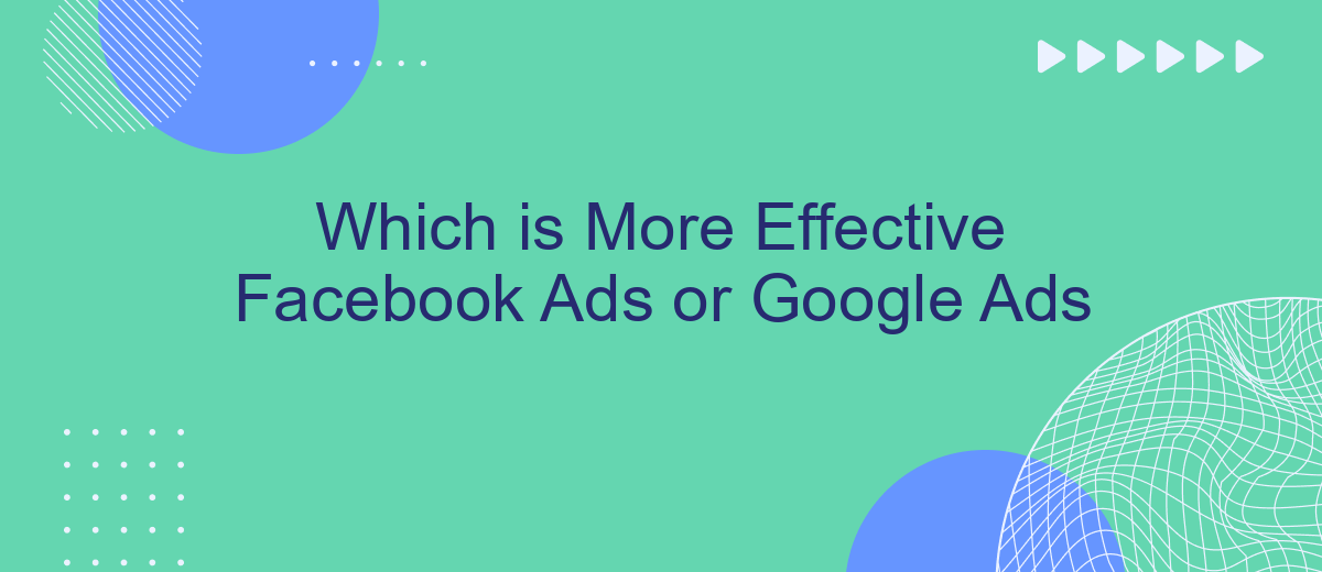 Which is More Effective Facebook Ads or Google Ads