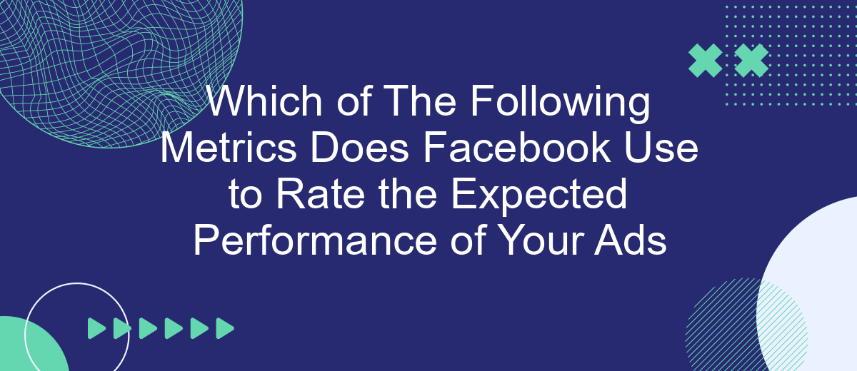 Which of The Following Metrics Does Facebook Use to Rate the Expected Performance of Your Ads