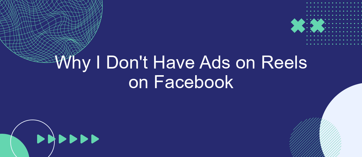 Why I Don't Have Ads on Reels on Facebook