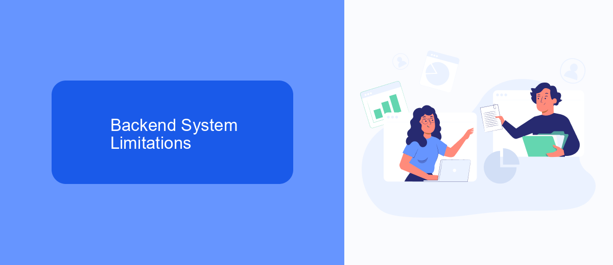 Backend System Limitations Backend System Limitations