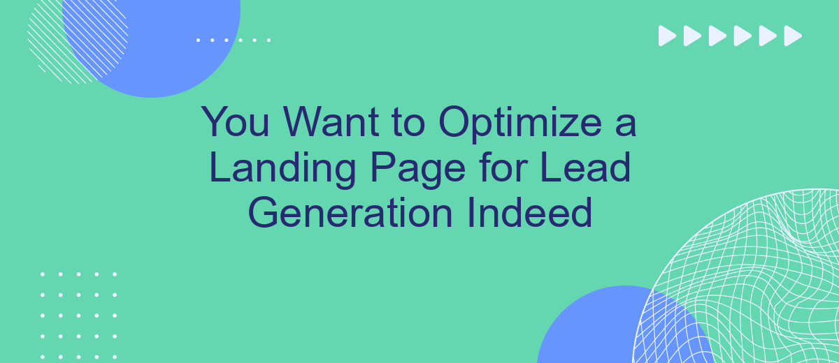 You Want to Optimize a Landing Page for Lead Generation Indeed