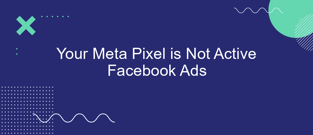 Your Meta Pixel is Not Active Facebook Ads