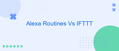 Alexa Routines Vs IFTTT