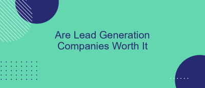 Are Lead Generation Companies Worth It