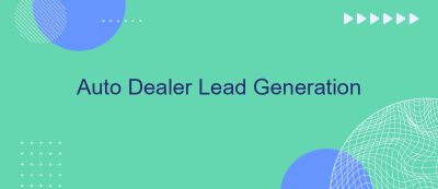 Auto Dealer Lead Generation