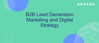 B2B Lead Generation Marketing and Digital Strategy