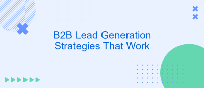 B2B Lead Generation Strategies That Work