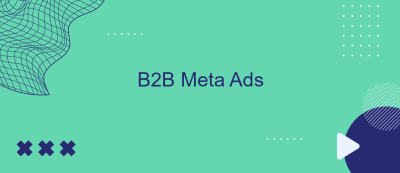 B2B Meta Ads B2B Meta Ads