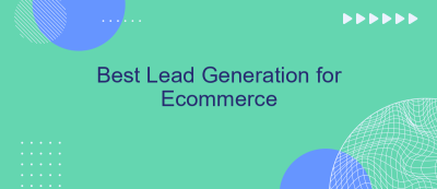 Best Lead Generation for Ecommerce