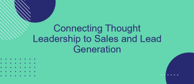 Connecting Thought Leadership to Sales and Lead Generation