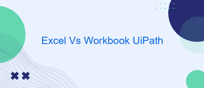 Excel Vs Workbook UiPath