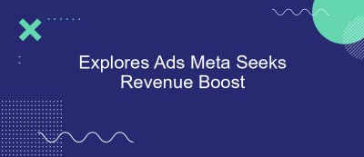 Explores Ads Meta Seeks Revenue Boost