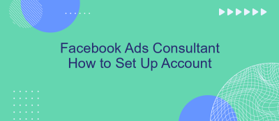Facebook Ads Consultant How to Set Up Account