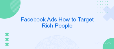 Facebook Ads How to Target Rich People