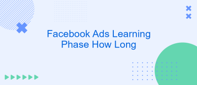 Facebook Ads Learning Phase How Long