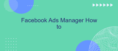 Facebook Ads Manager How to