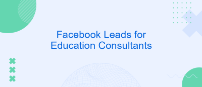 Facebook Leads for Education Consultants